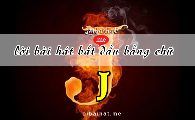 Lời bài hát vần J