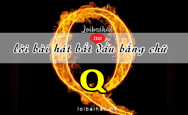 Lời bài hát vần Q